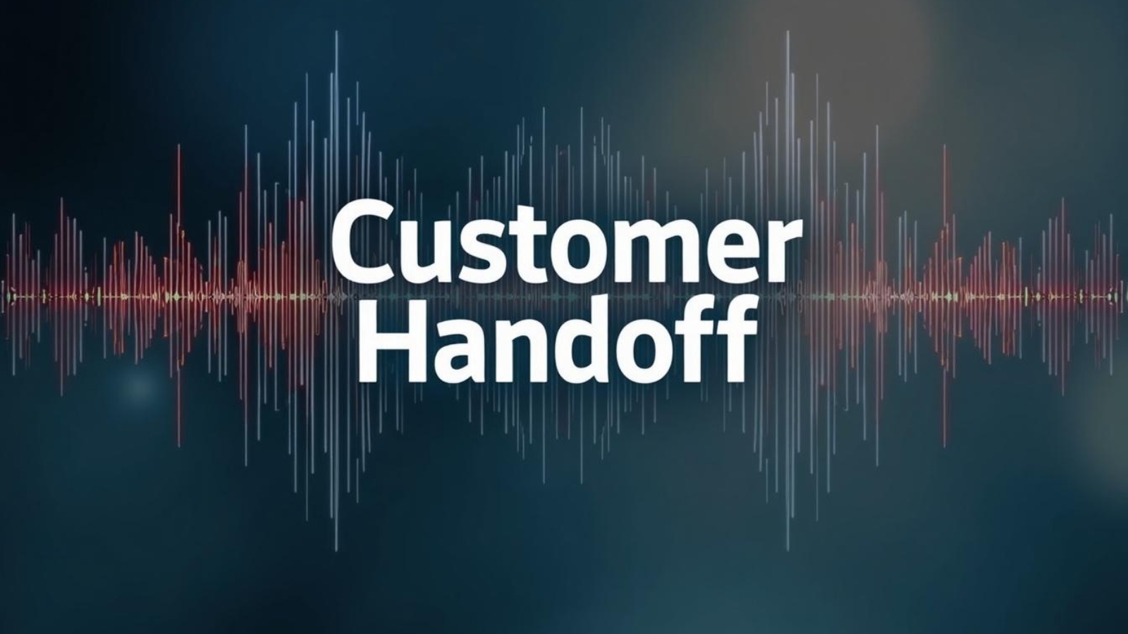 Customer Handoff text with audio waveform background