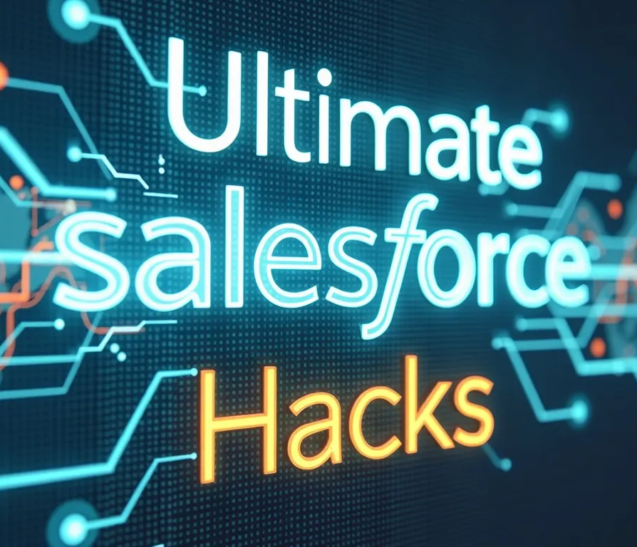 Ultimate Salesforce Hacks
